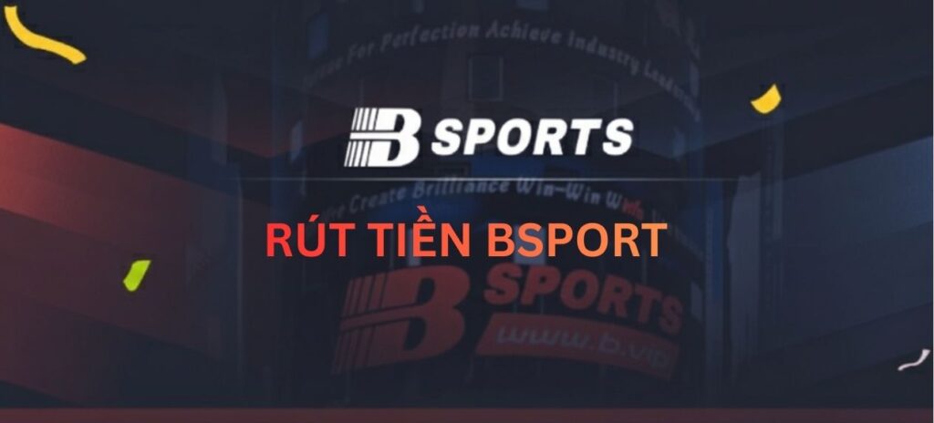 Rút tiền Bsport 4 Rút tiền Bsport